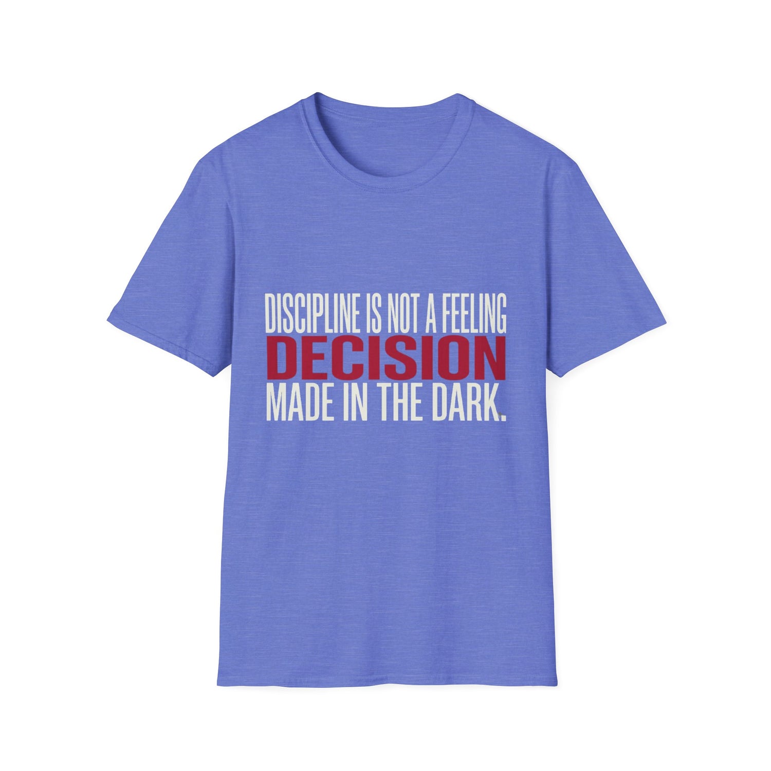 Discipline Not A Feeling T-Shirt