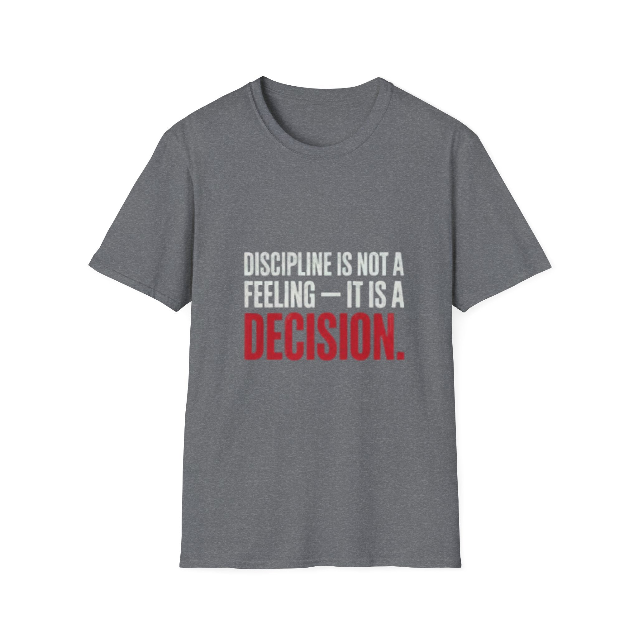 Discipline is not a Feeling T-Shirt