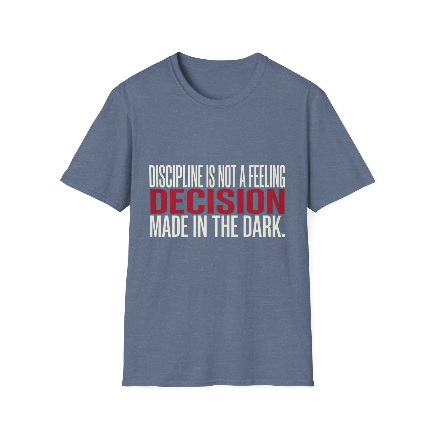 Discipline Not A Feeling T-Shirt