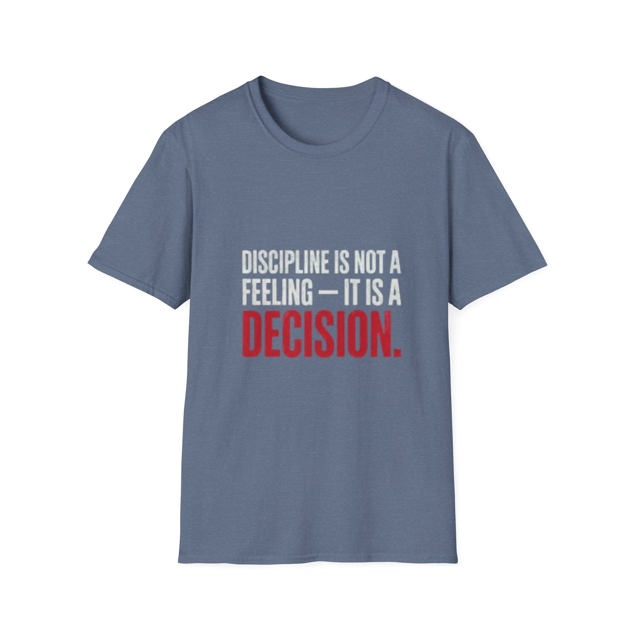 Discipline is not a Feeling T-Shirt