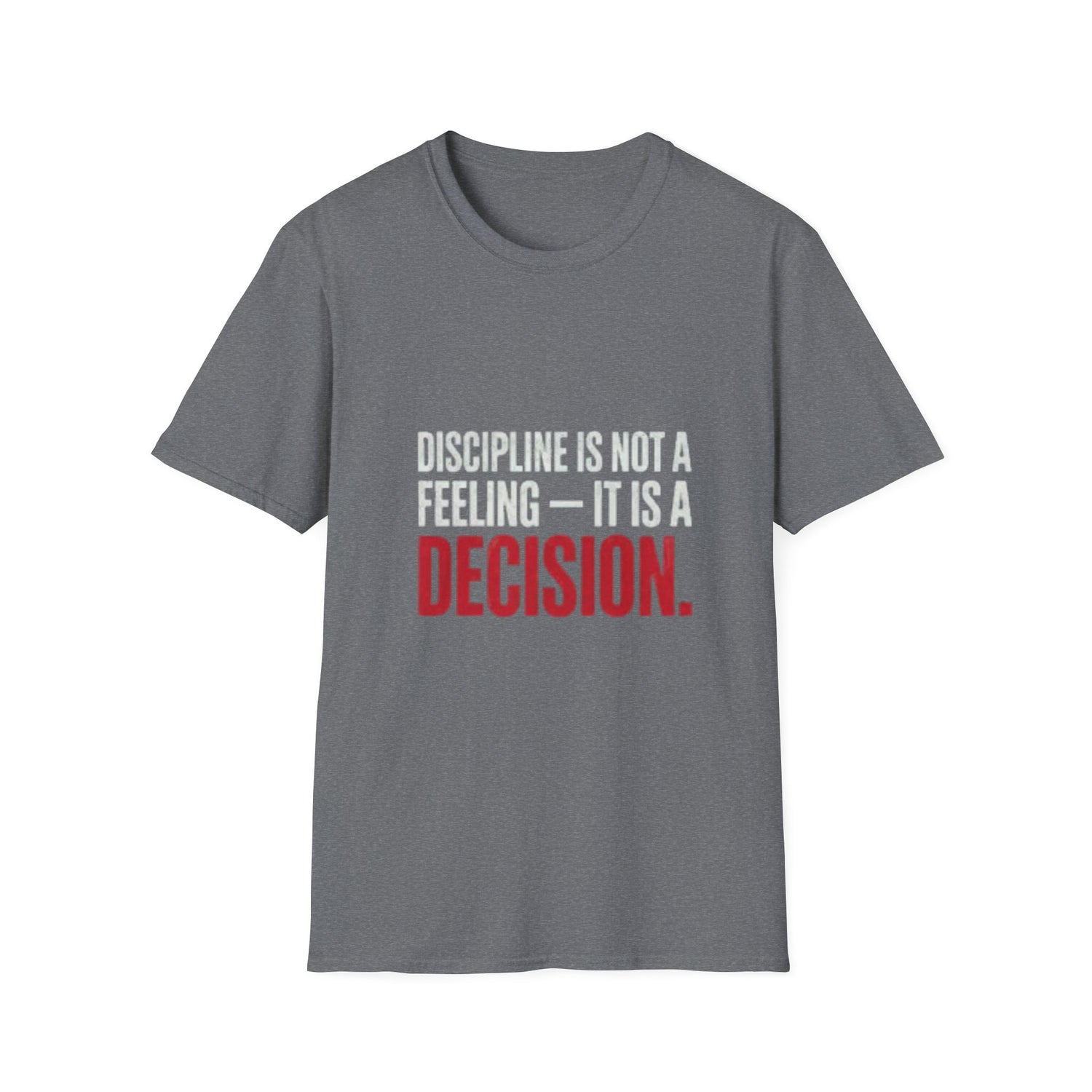 Discipline is not a Feeling T-Shirt