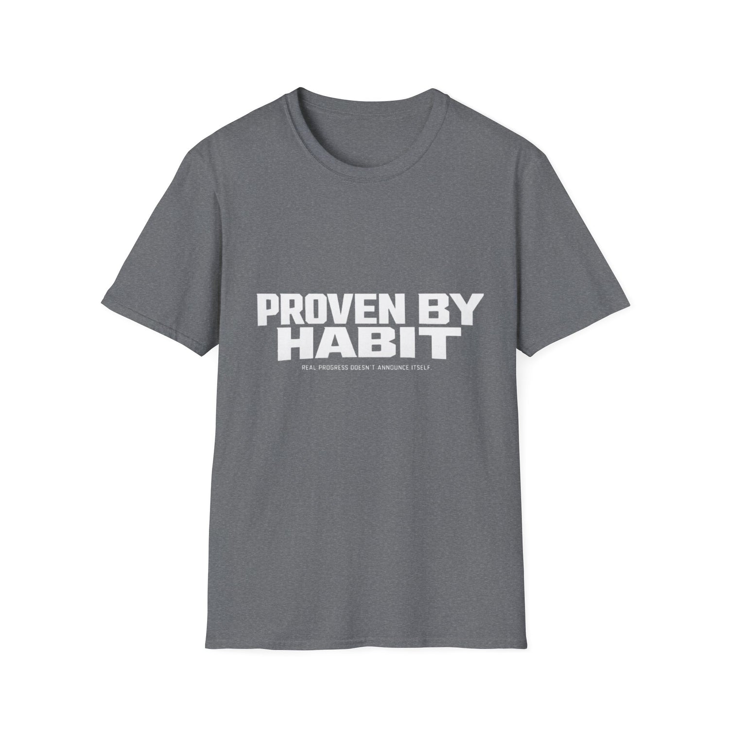 Proven by Habit T-Shirt for men and woman