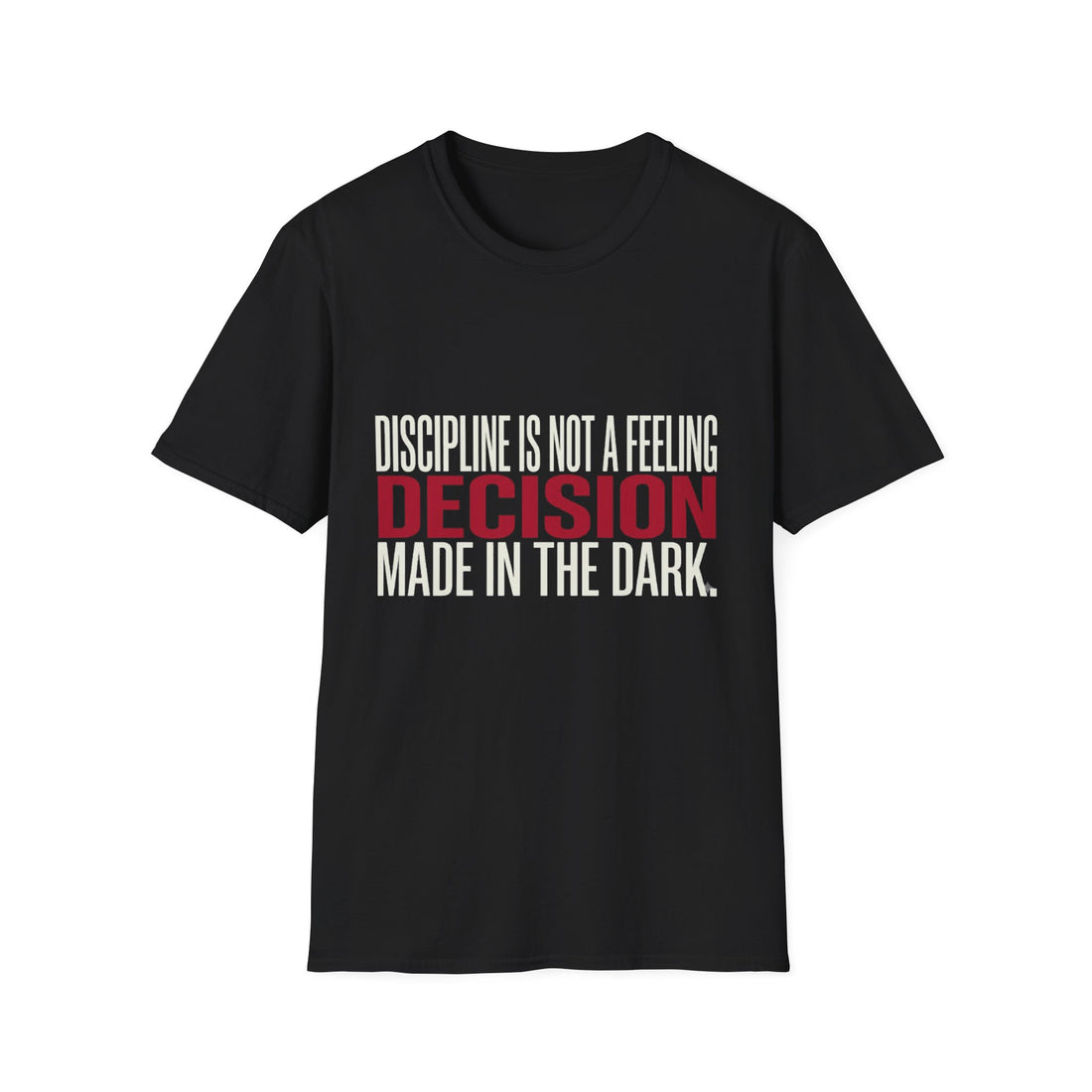 Discipline Not A Feeling T-Shirt