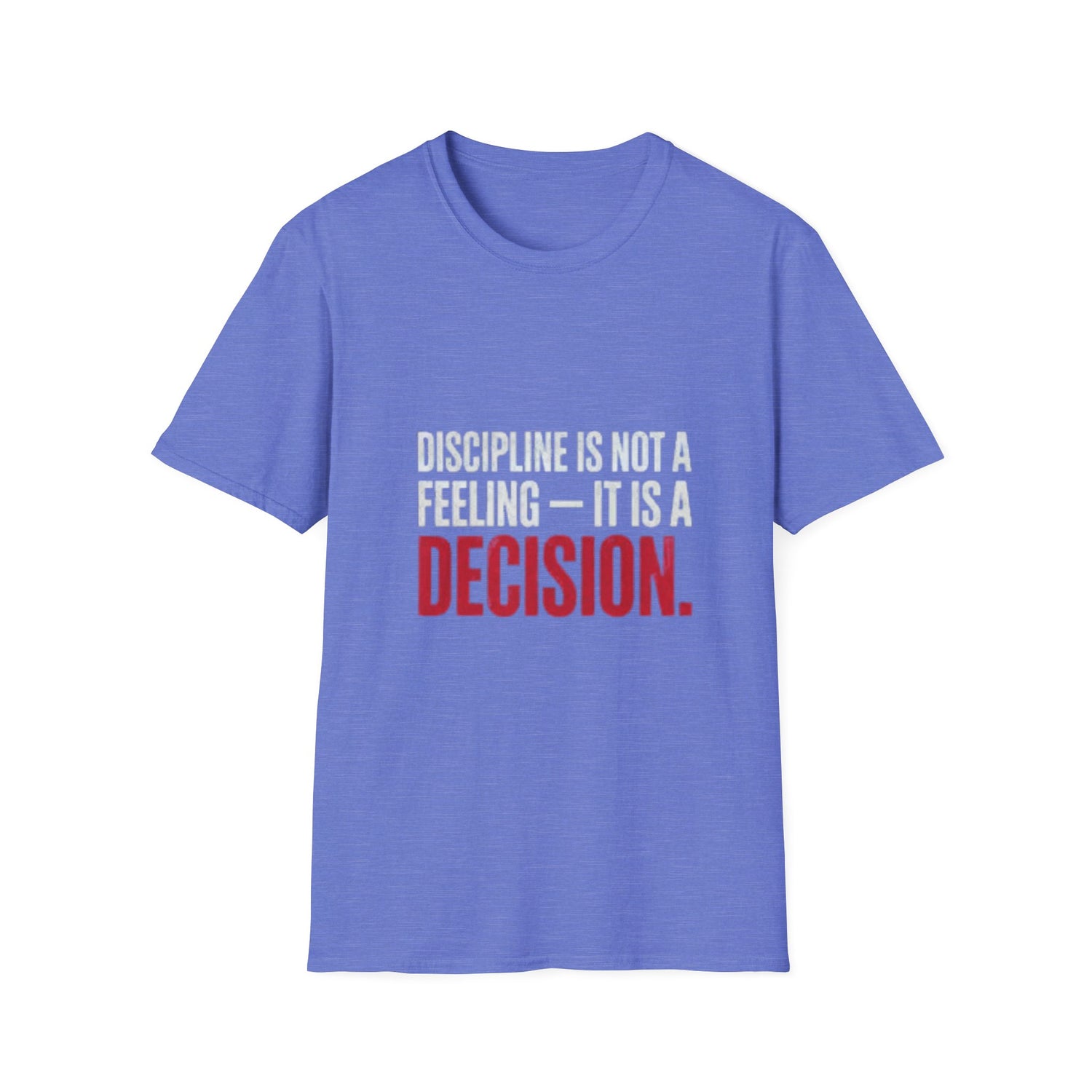 Discipline is not a Feeling T-Shirt