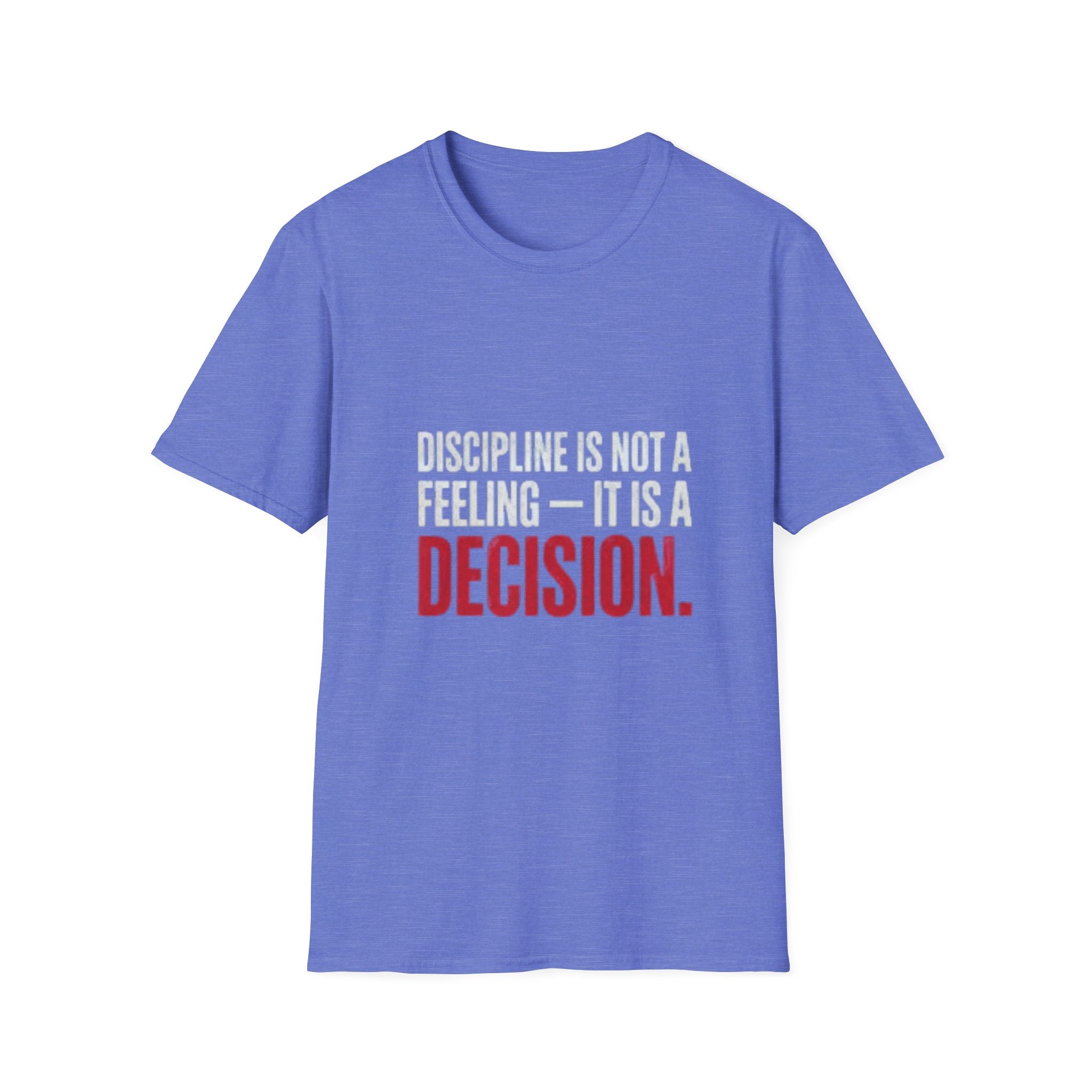Discipline is not a Feeling T-Shirt
