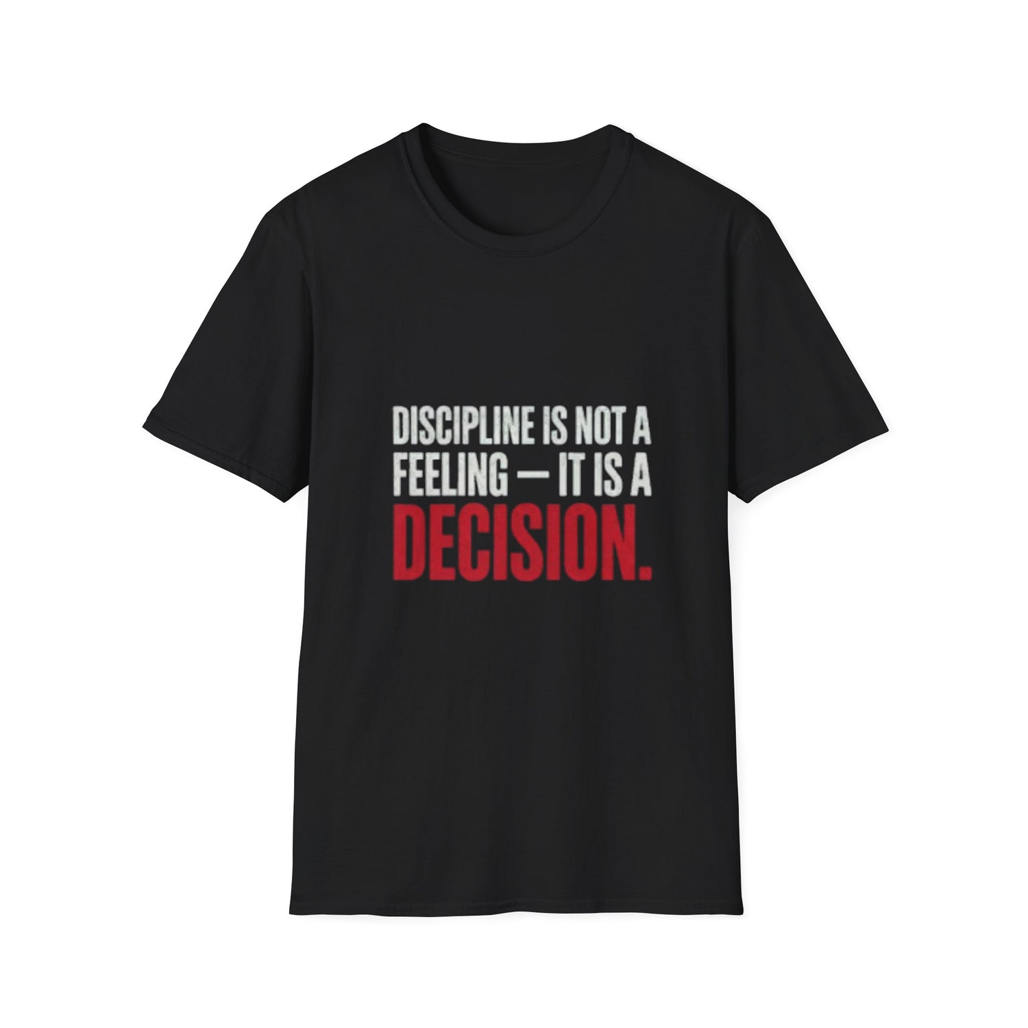 Discipline is not a Feeling T-Shirt