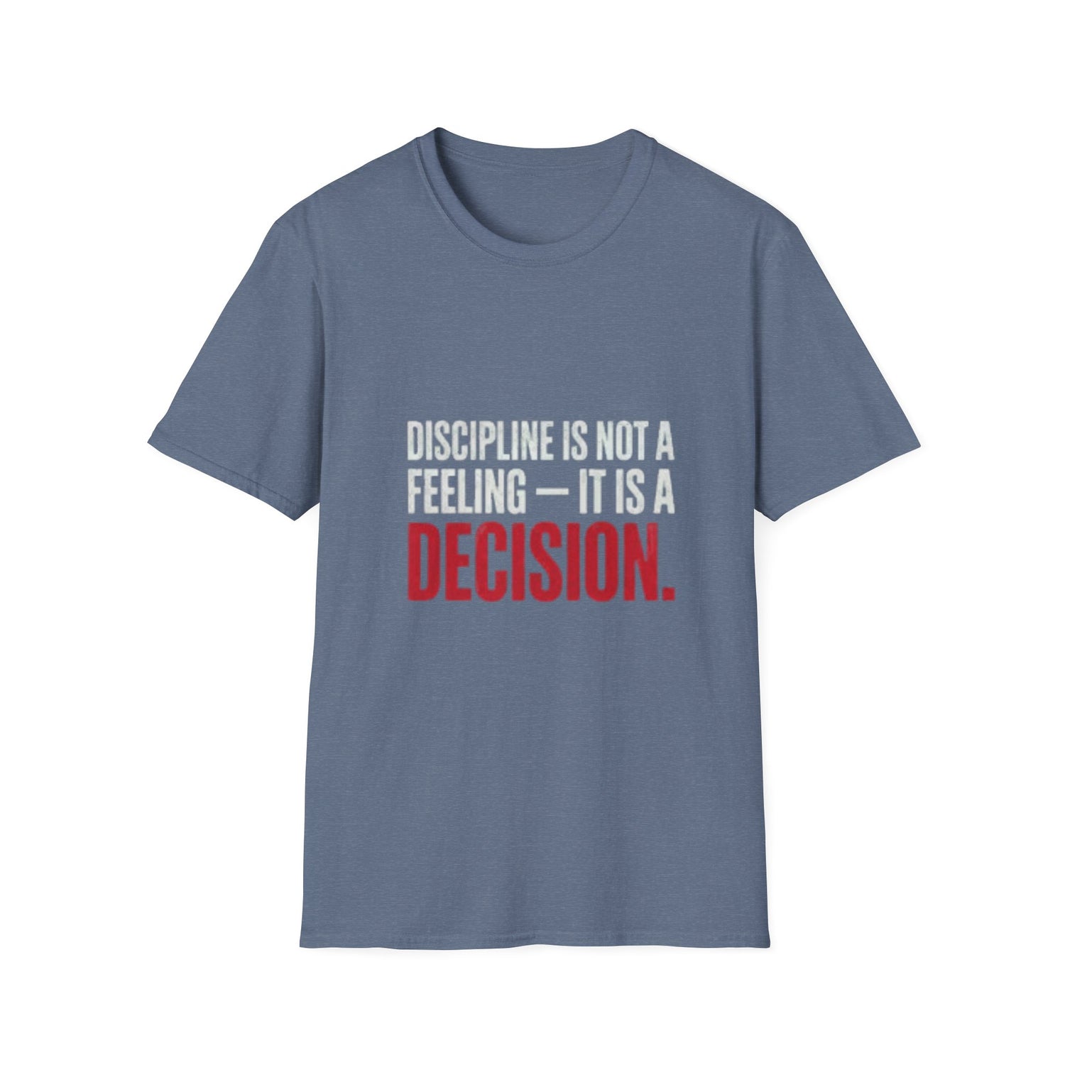 Discipline is not a Feeling T-Shirt